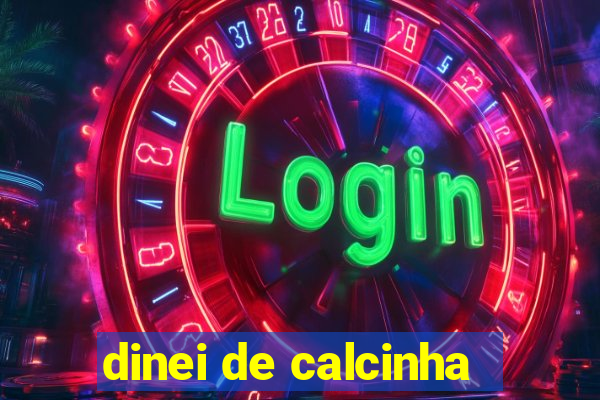 dinei de calcinha